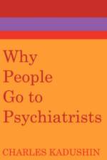 Why People Go to Psychiatrists af Charles Kadushin
