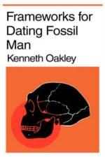 Frameworks for Dating Fossil Man af Kenneth P. Oakley