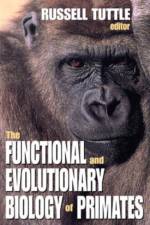 The Functional and Evolutionary Biology of Primates af Russell Tuttle