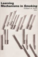 Learning Mechanisms in Smoking af William A. Hunt