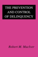 The Prevention and Control of Delinquency af Robert M. MacIver