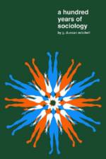 A Hundred Years of Sociology af G.Duncan Mitchell