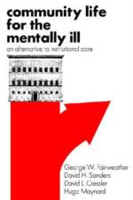 Community Life for the Mentally Ill af George W. Fairweather