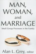 Man, Woman, and Marriage af Alan L. Grey