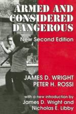 Armed and Considered Dangerous af James D. Wright