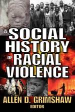 A Social History of Racial Violence af Allen D. Grimshaw