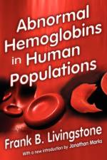 Abnormal Hemoglobins in Human Populations af Frank. B. Livingstone