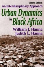 Urban Dynamics in Black Africa af William J. Hanna