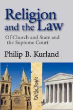 Religion and the Law af Philip Kurland