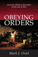 Obeying Orders af Mark J. Osiel
