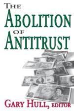 Abolition of Antitrust af Gary Hull
