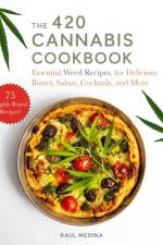 The 420 Cannabis Cookbook af Raul Medina