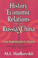 History of Economic Relations between Russia and China af M.I. Sladkovskii