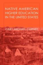 Native American Higher Education in the United States af Cary Michael Carney