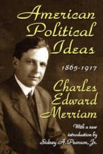 American Political Ideas, 1865-1917 af Charles Merriam