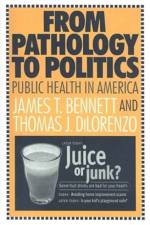 From Pathology to Politics af Thomas DiLorenzo