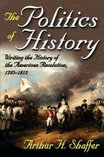 The Politics of History af Arthur H. Shaffer