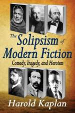 The Solipsism of Modern Fiction af Harold Kaplan