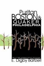 Puritan Boston and Quaker Philadelphia af E. Digby Baltzell