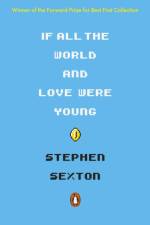 If All the World and Love Were Young af Stephen Sexton