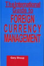 International Guide to Foreign Currency Management af Gary Shoup
