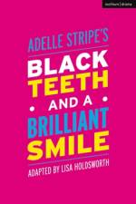 Black Teeth and a Brilliant Smile af Adelle Stripe