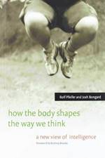 How the Body Shapes the Way We Think