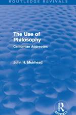 The Use of Philosophy (Routledge Revivals) af John Muirhead