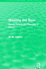 Wasting the Rain (Routledge Revivals) af Bill (University of Cambridge Adams