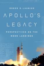 Apollo'S Legacy af Roger D. (Roger D. Launius) Launius