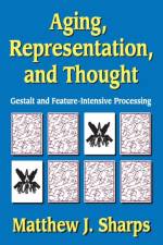 Aging, Representation, and Thought af Matthew Sharps