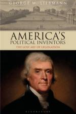 America's Political Inventors af George W. (Independent Scholar Liebmann