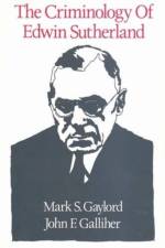 The Criminology of Edwin Sutherland af Mark S. Gaylord