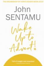 Wake Up to Advent! af The Rt Revd Dr John Sentamu