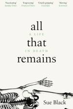 All That Remains af Professor Sue Black