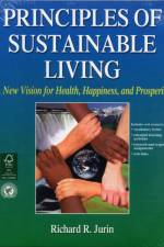 Principles of Sustainable Living af Richard R. Jurin