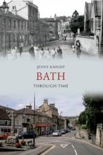 Bath Through Time af Jenny Knight