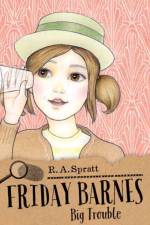 Friday Barnes 3: Big Trouble af R. A. Spratt