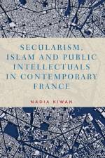 Secularism, Islam and Public Intellectuals in Contemporary France af Nadia Kiwan