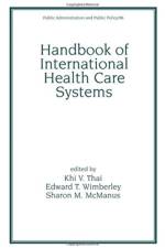 Handbook of International Health Care Systems af Khi V. Thai