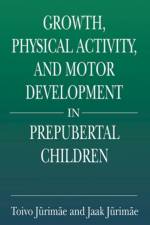 Growth, Physical Activity, and Motor Development in Prepubertal Children af Toivo Jurimae