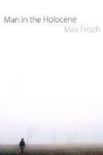 Man in the Holocene af Max Frisch
