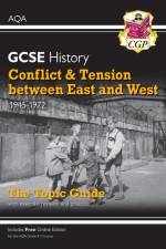 GCSE History AQA Topic Revision Guide - Conflict and Tension Between East and West, 1945-1972 af CGP Books