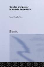 Gender and Power in Britain 1640-1990 af Susan (University of Colorado at Boulder Kingsley Kent