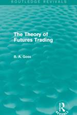The Theory of Futures Trading (Routledge Revivals) af Barry Goss