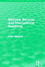 National Security and International Relations (Routledge Revivals) af Peter (St Antony's College Mangold