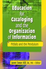 Education for Cataloging and the Organization of Information af Janet Swan Hill