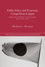 Public Policy and Economic Competition in Japan af Michael L. Beeman