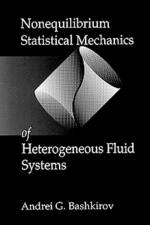 Nonequilibrium Statistical Mechanics of Heterogeneous Fluid Systems af Andrei G. (Institute of Dynamics of Geospheres Bashkirov