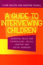 A Guide to Interviewing Children af Claire Wilson